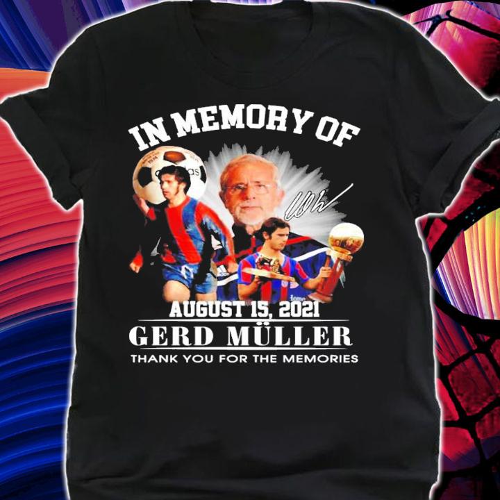 In memory of Gerd Muller signature thank you for the memories shirt
