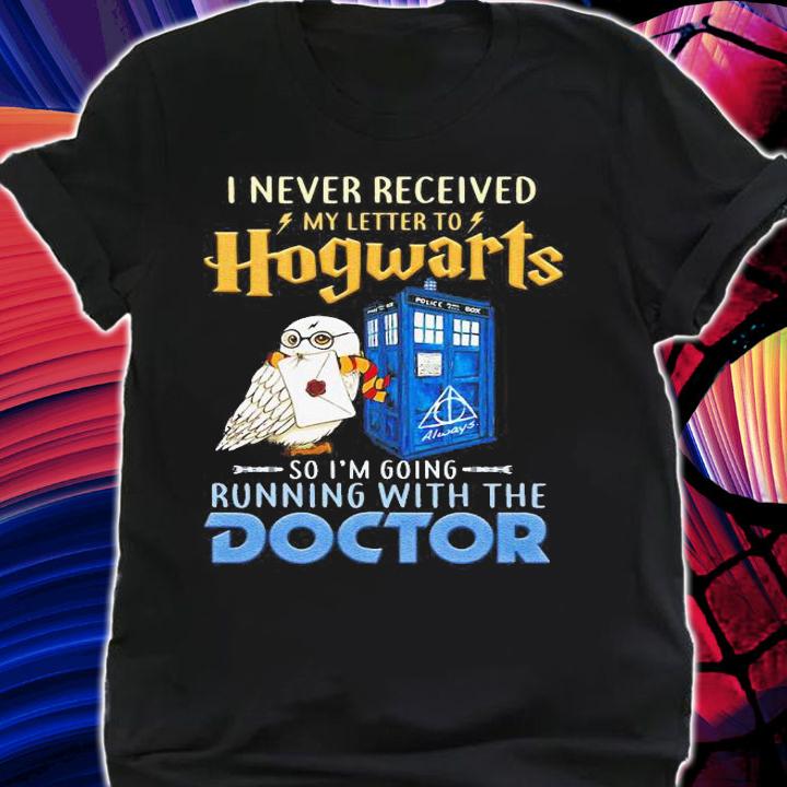 Never Received Letter Hogwarts Im Going Running Doctor Who t-shirt