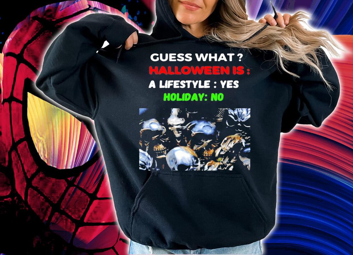 Skull Guess What Halloween Is A Lifestyle Yes Holiday No Shirt
