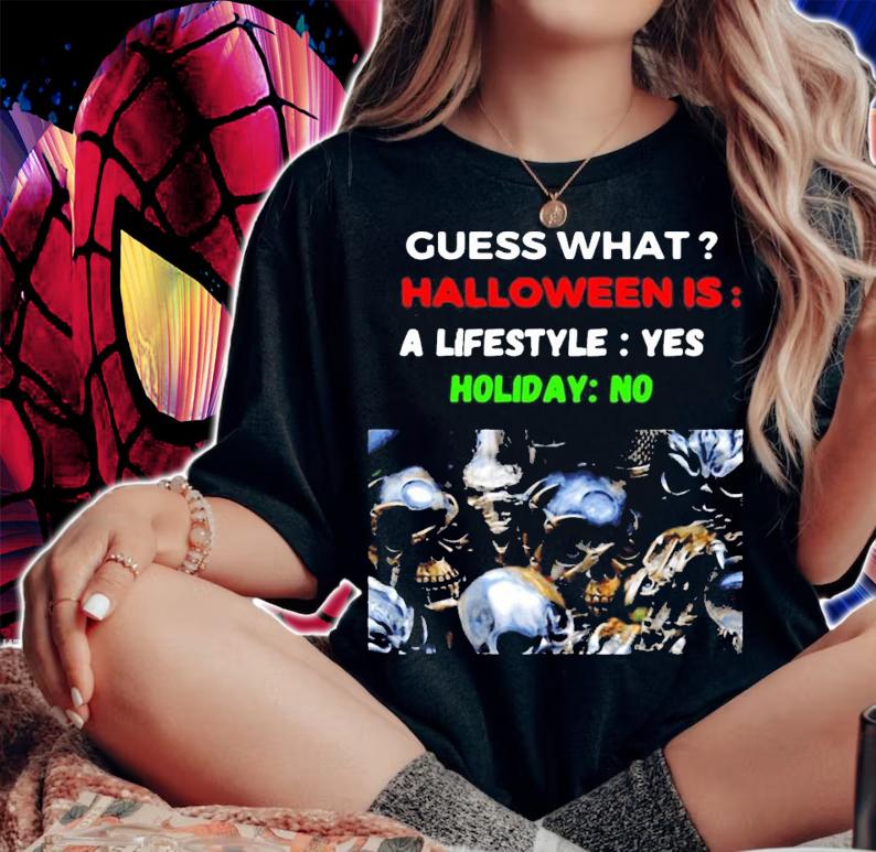 Skull Guess What Halloween Is A Lifestyle Yes Holiday No Shirt
