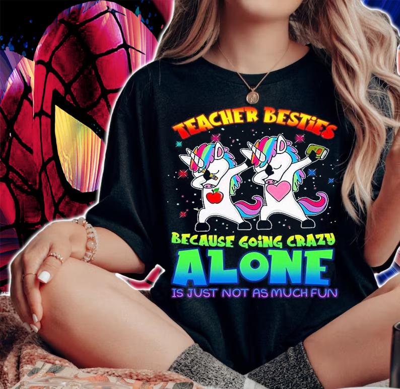 Top lGBT Unicorn dabbing teacher besties because going crazy alone shirt woman shirt