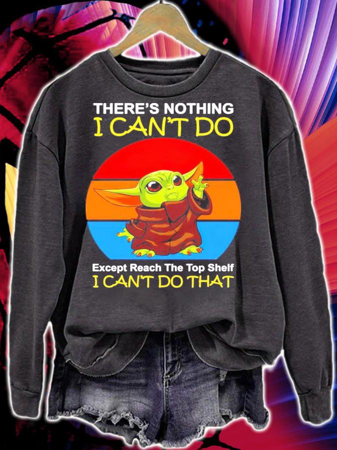 Baby Yoda theres nothing I cant do except reach the top shelf I cant do that vintage shirt sweatshirt