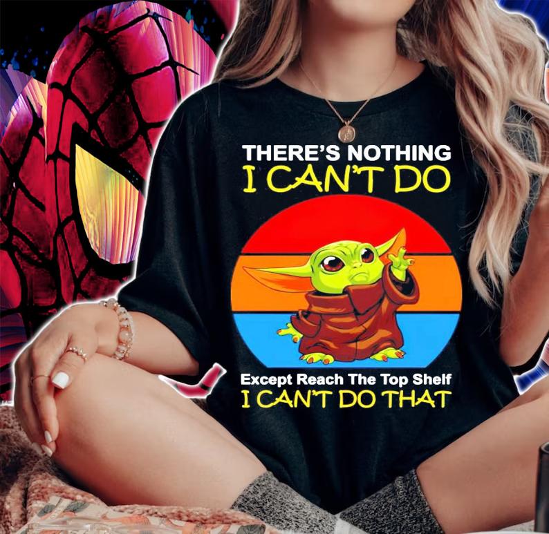 Baby Yoda theres nothing I cant do except reach the top shelf I cant do that vintage shirt woman shirt