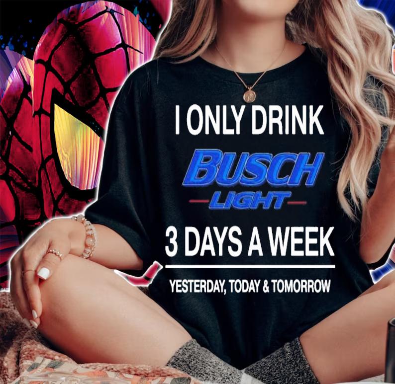 Busch Light 3 days a week yesterday today and tomorrow t-shirt woman shirt