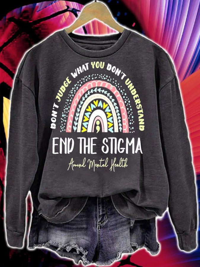Don't judge what you don't understand end the stigma shirt