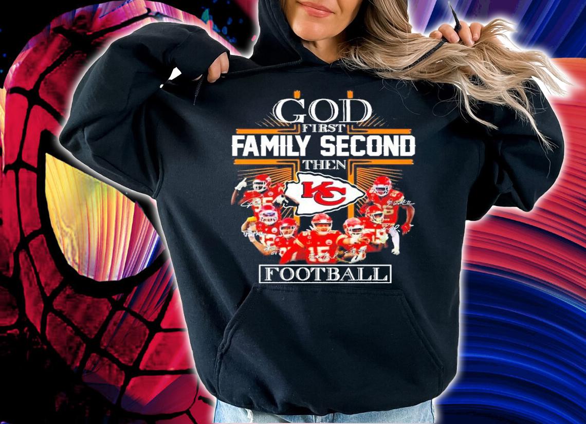 God first family second then Kansas City Chiefs football t-shirt hoodie