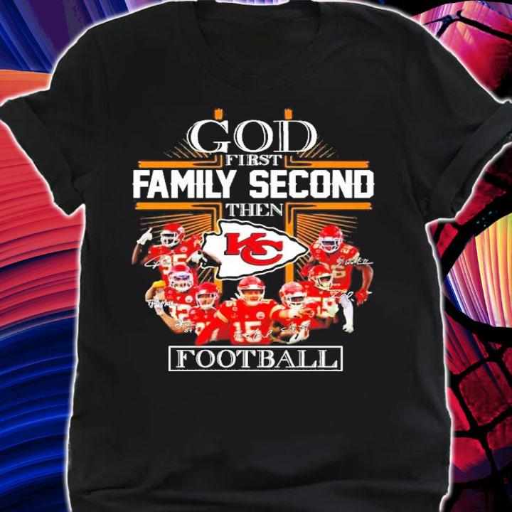 God first family second then Kansas City Chiefs football t-shirt shirt