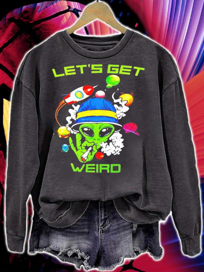 Green Alien smoking let's get weird shirt sweatshirt