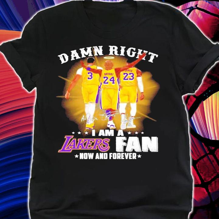 Los Angeles Lakers damn right I am a Lakers fan now and forever signature shirt shirt
