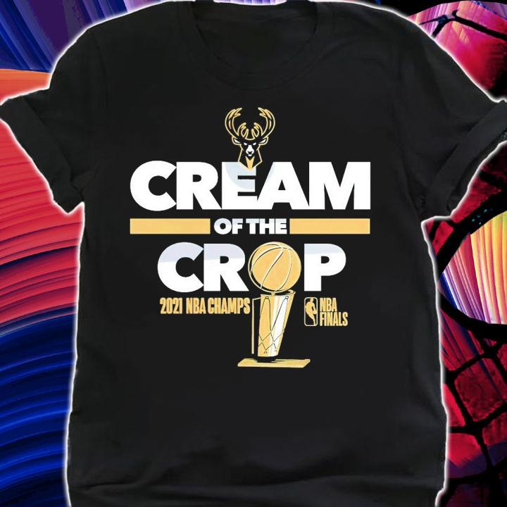 Milwaukee Bucks Cream of the Crop 2021 NBA Champs shirt shirt