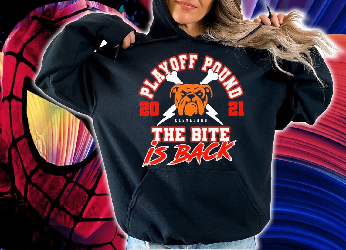 Playoff pound 2021 Cleveland the bite is back shirt hoodie