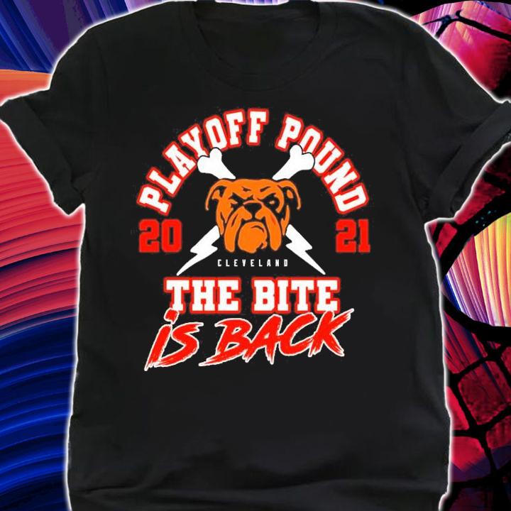 Playoff pound 2021 Cleveland the bite is back shirt shirt