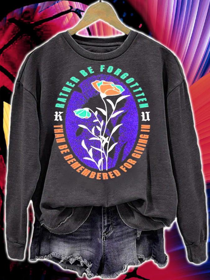 Rather be forgotten than be remembered for giving in shirt sweatshirt