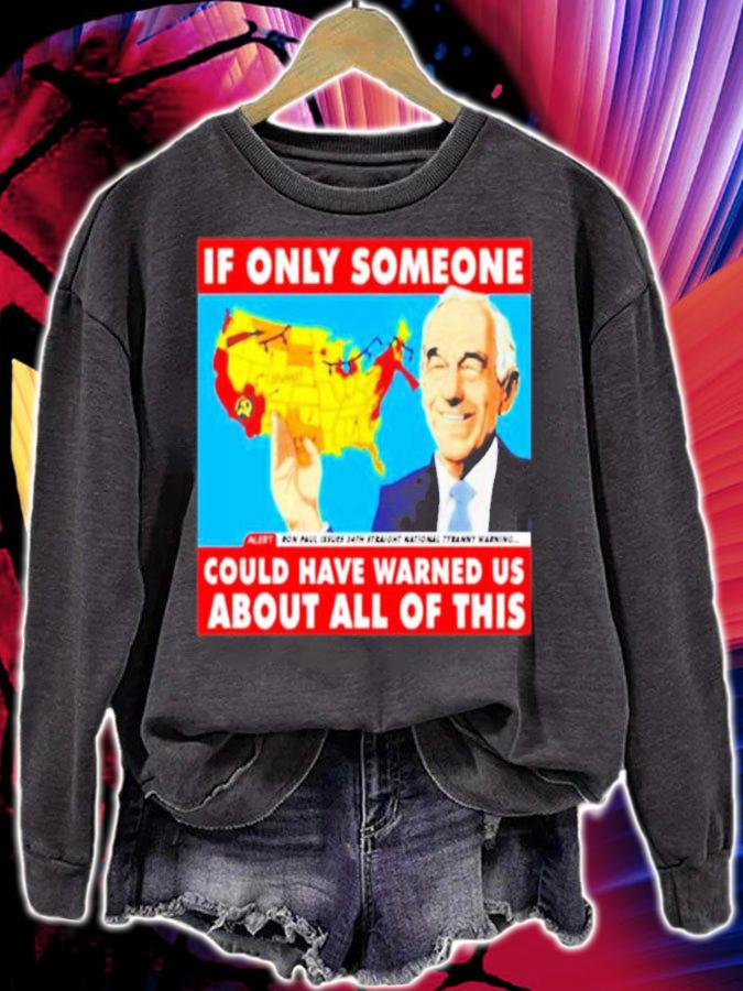 Ron Paul If only someone could have warned us about all of this shirt sweatshirt