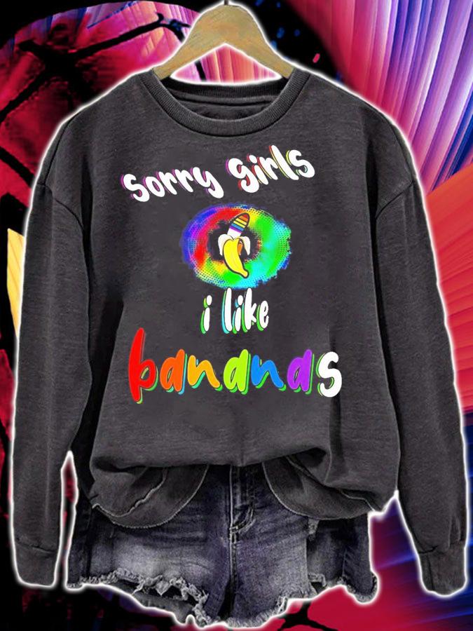 Sorry girls I like Bananas shirt sweatshirt