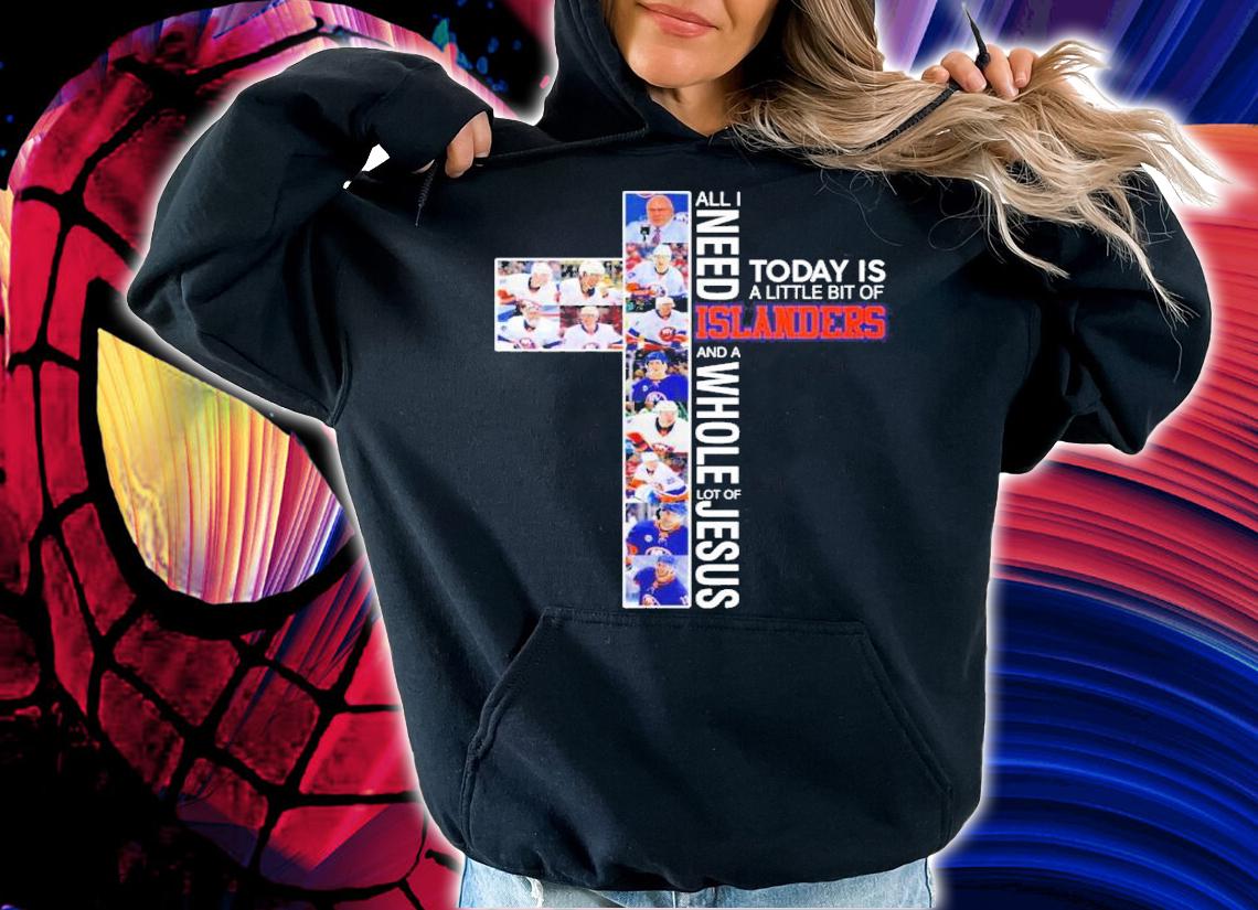 All I need today is a little bit of Islanders and a whole lot of Jesus t-shirt hoodie