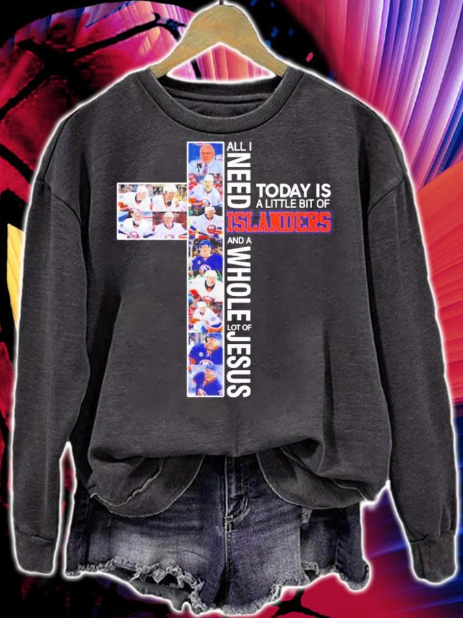All I need today is a little bit of Islanders and a whole lot of Jesus t-shirt sweatshirt