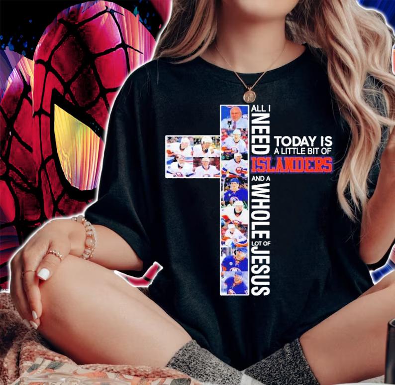 All I need today is a little bit of Islanders and a whole lot of Jesus t-shirt woman shirt