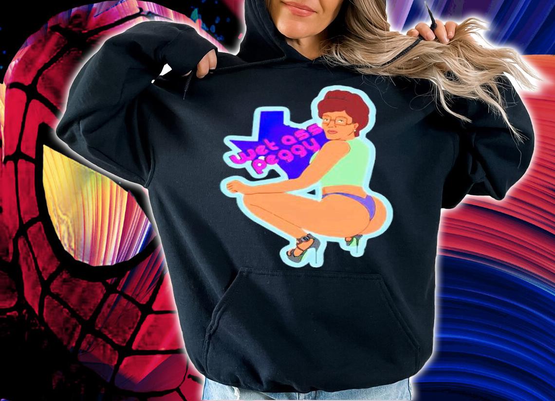 Peggy Hill King wet ass Peggy wap twerk shirt hoodie