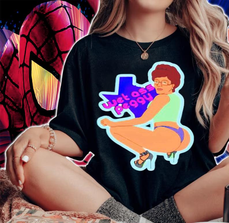 Peggy Hill King wet ass Peggy wap twerk shirt woman shirt