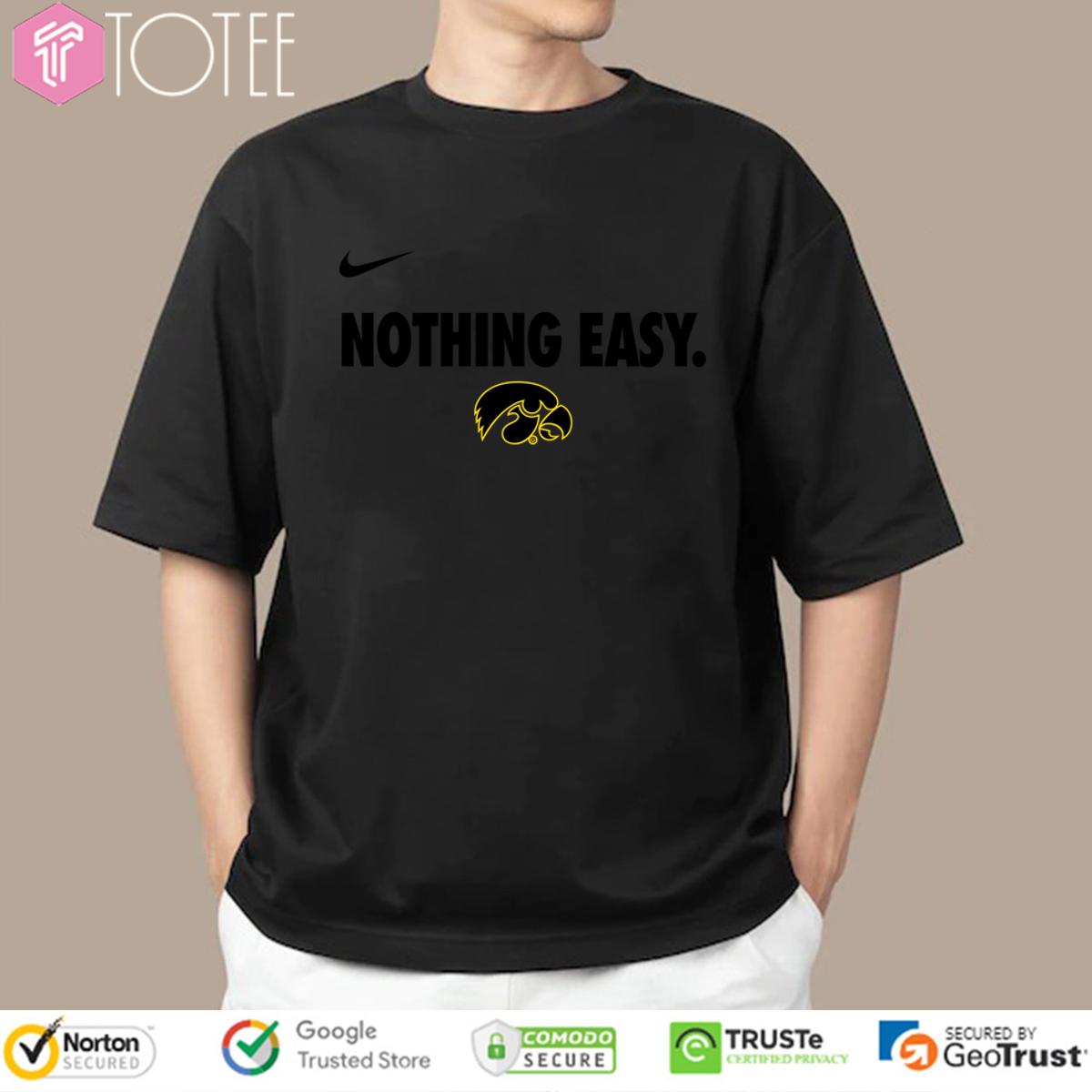 Iowa Hawkeyes 2025 Nothing Easy Shirt - Show Your Grit!