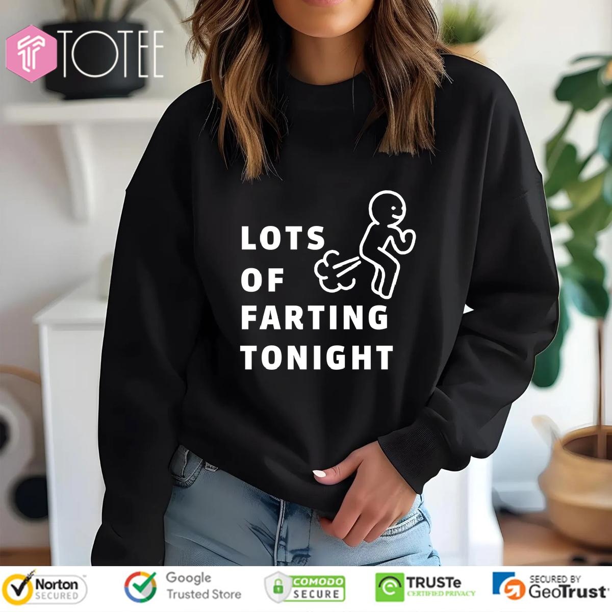 Lots Of Farting Tonight Sweatshirt