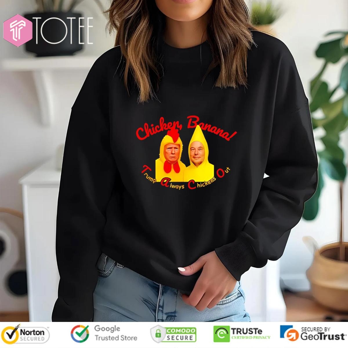Elon Musk Chicken Banana Trump Always Chickens Out Sweatshirt