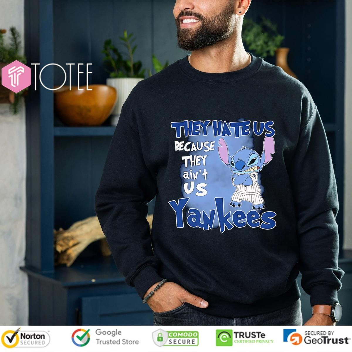 Disney Stitch They Hate Us Because They Aint Us New York Yankees Sweatshirt