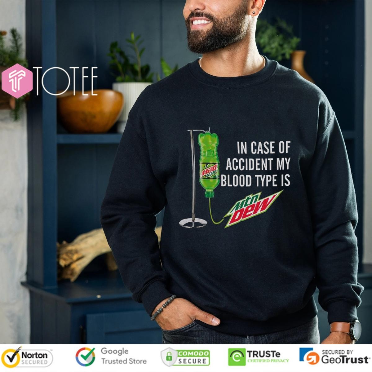 In Case Of Accident My Blood Type Is Mtn Mountain Dew Sweatshirt