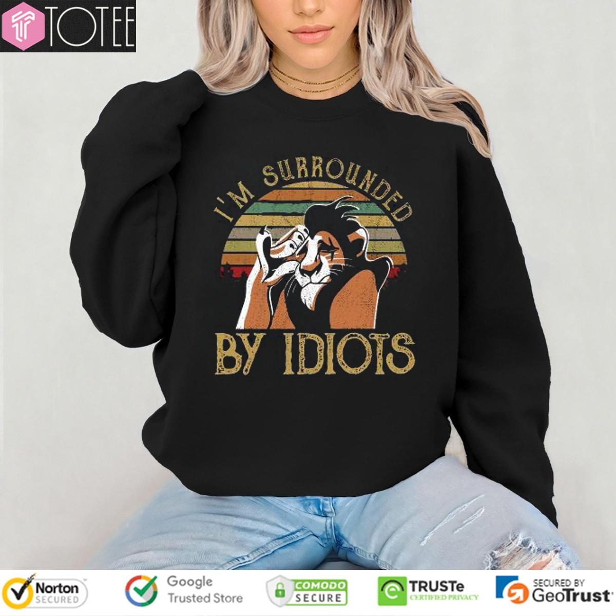 Scar The Lion King Im Surrounded By Idiots Vintage Sunset Sweatshirt