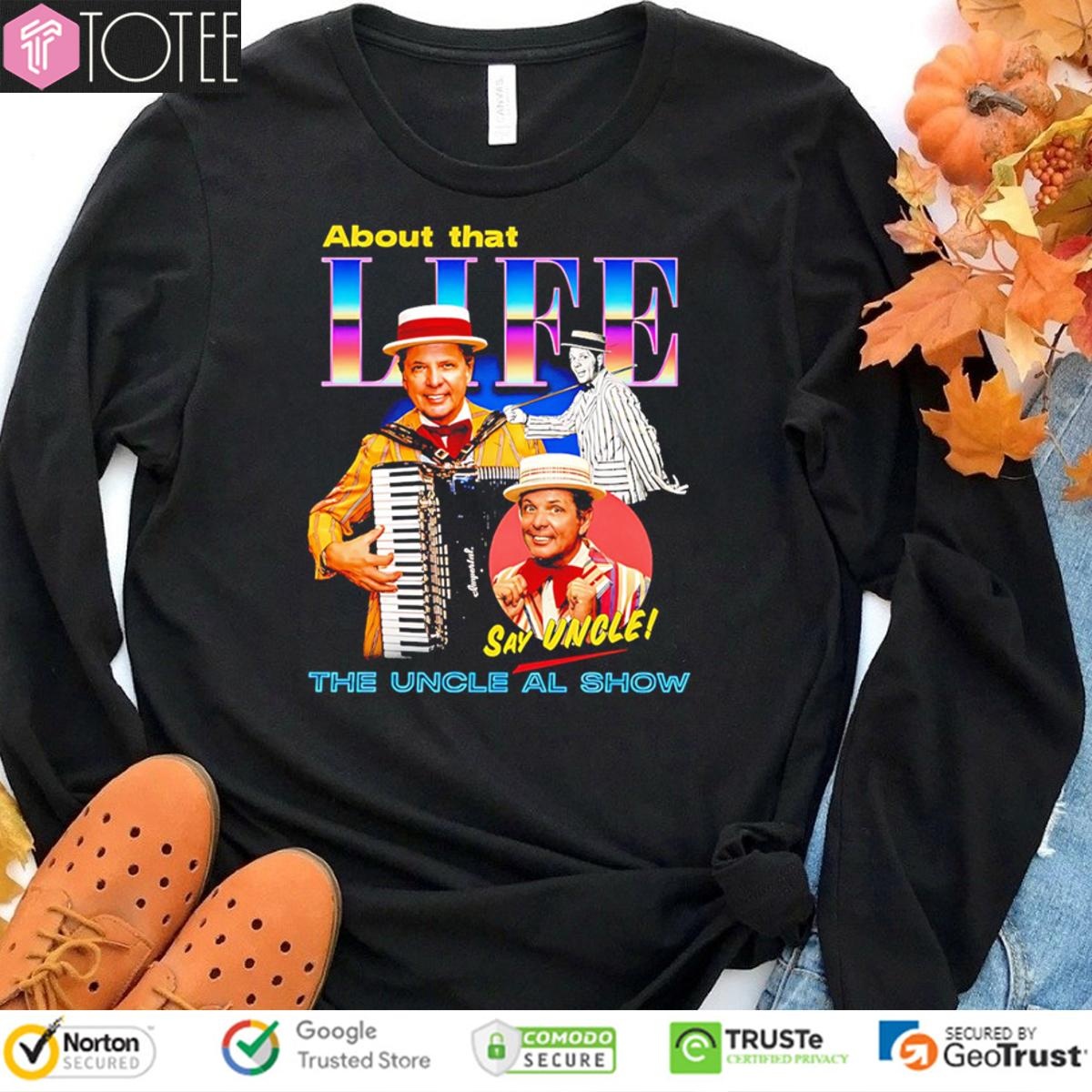 The Uncle Al Show About That Life Say Uncle Sweatshirt