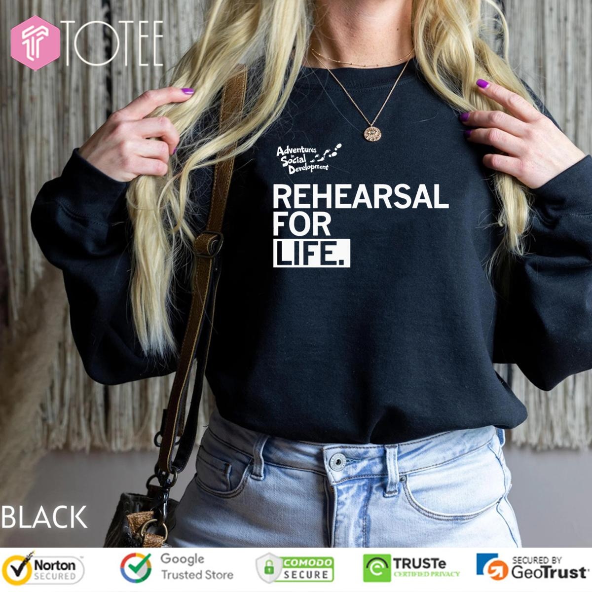 Adventures In Social Development Rehearsal For Life Sweatshirt