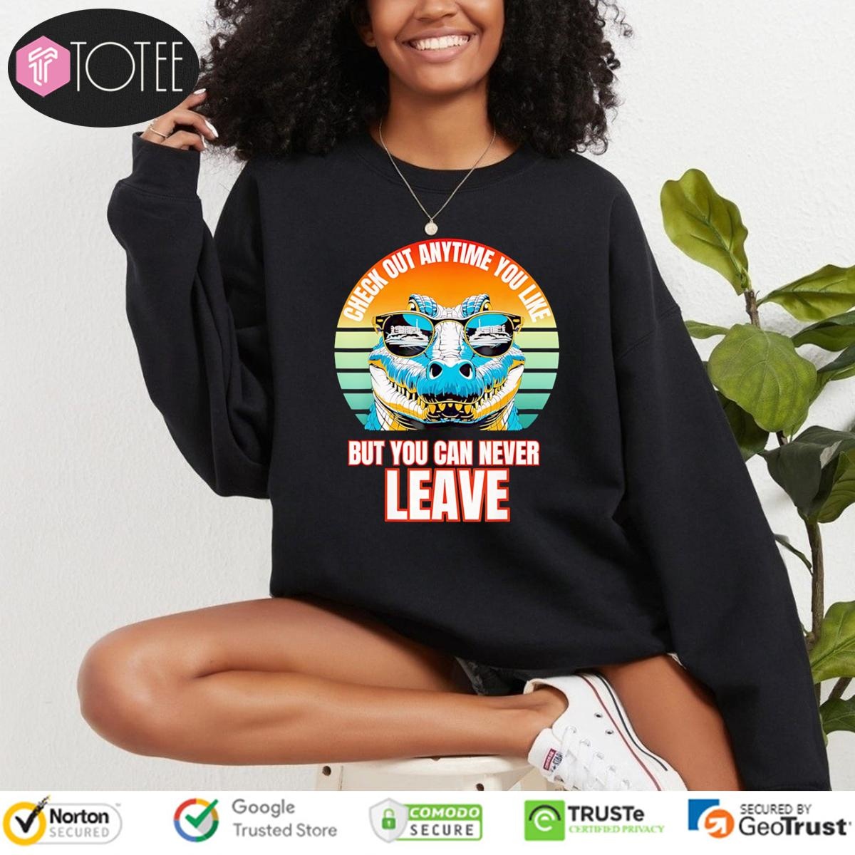 Check Out Anytime You Like But You Can Never Leave Alligator Vintage Sweatshirt