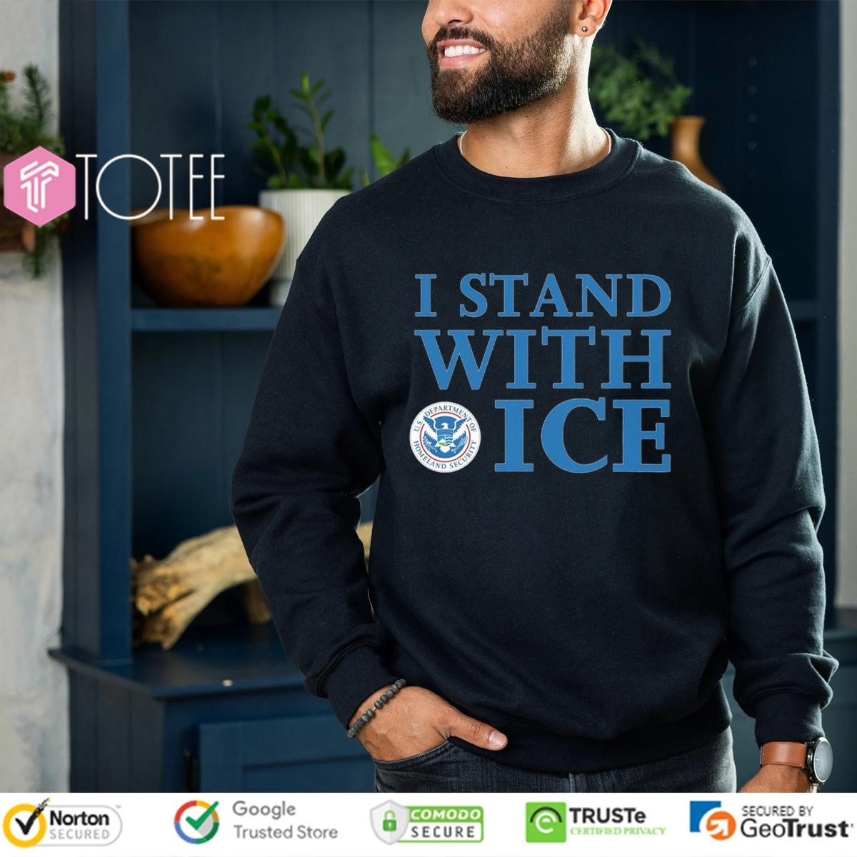 I Stand With Ice U.S. Department Of Homeland Security Sweatshirt